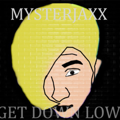 Mysterjaxx - Get Down Low
