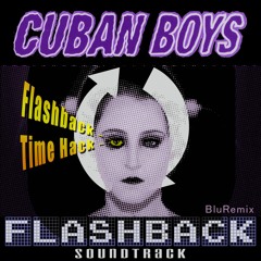 Cuban Boys - Flashback Soundtrack (Blu Remix)