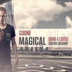 Coone - Magical (Dark-E Loves Colors Mashup)
