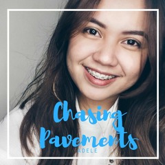 Chasing Pavements- Adele