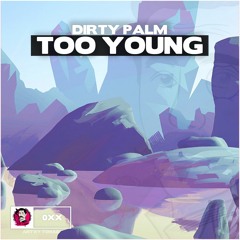 Dirty Palm - Too Young [Free Download]