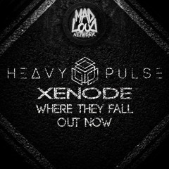 Heavy Pulse & Xenode - Where They Fall (Mad Loud Network Exclusive)