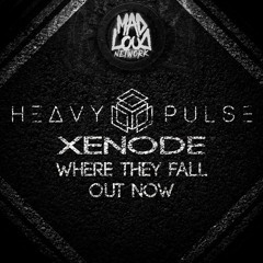 Heavy Pulse & Xenode - Where They Fall (Mad Loud Network Exclusive)