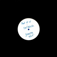 Put It In - Fatback (JMMSTR Edit)**free download click buy**