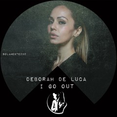I GO OUT - Deborah De Luca (Original Mix)