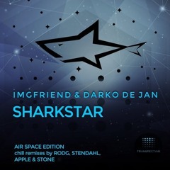 IMGFRIEND & DARKO DE JAN -  Sharkstar (Apple & Stone 'Farewell To The Earth' Remix)