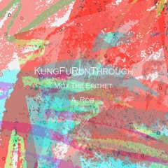 KungFuRunThrough ft A.Rob