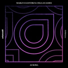 Marcus Santoro & Declan James - Aurora [OUT NOW]