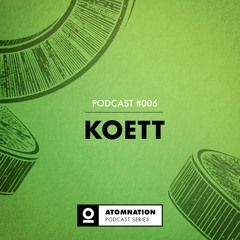 Atomnation Podcast #006 - Koett