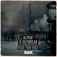 Alpha² & Outbreak -  Raise Your Voice