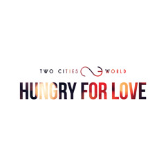 Two Cities One World - Hungry For Love ( Official Audio )