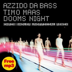 Azzido Da Bass & Timo Maas - Dooms Night (Chris Sadler Unofficial Remix) FREE DOWNLOAD!
