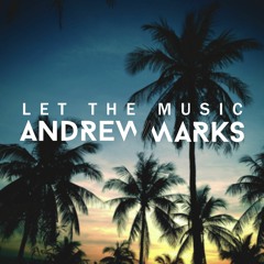 Andrew Marks - Let The Music