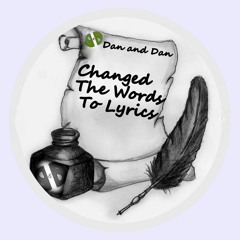 Changed The Words Into Lyrics