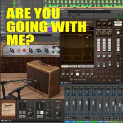 Are You Going With Me?