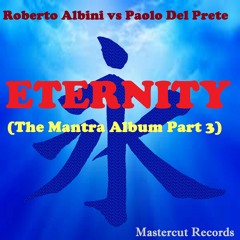 *M.R. 07* Roberto Albini vs Paolo Del Prete - Eternity (The Mantra Album Part 3)