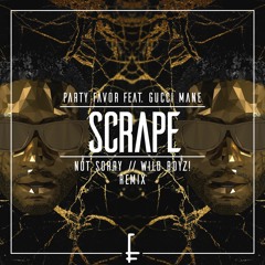 Party Favor - Scrape Feat. Gucci Mane (not sorry & Wild Boyz! Remix)