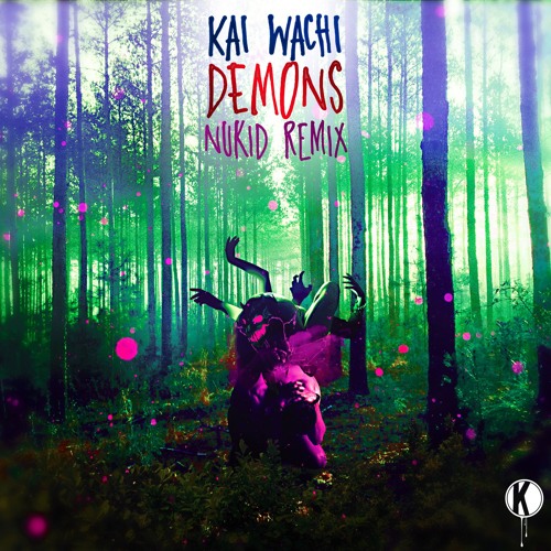 Kai Wachi - Demons (NuKid Remix)
