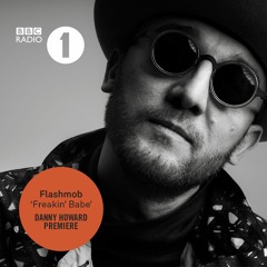 Flashmob - Freakin Babe (BBC Radio 1, Danny Howard) - Landing 21.04.17