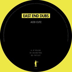 A - East End Dubs - If You So