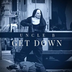 Uncle B - Get Down Freestyle