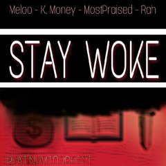 Stay Woke - K. Money, Most Praised and Rah (MKS)