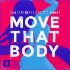 Pegboard Nerds x Quiet Disorder - Move That Body