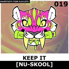 Ravertooth Tiger Playlists: Keep It [Nu-Skool]