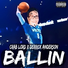 Crab Lord - Ballin feat. Derrick Anderson (Prod. By CashMoneyAP)