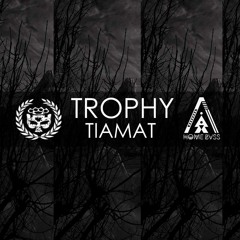 TROPHY - TIAMAT [Beatdown Bass//Home Bvss Exclusive]