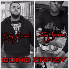 Big Brando x Zay Santana - Goin Crazy