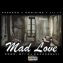 Mad Love (Feat. Homicide & Lil I-T)