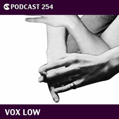 Vox Low - Clubbingspain.com Podcast 254