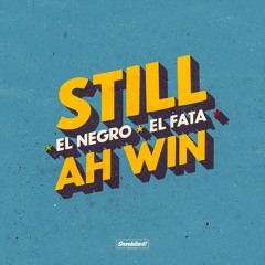 El Negro feat. El Fata - Still Ah Win (Soundalize it! Records)