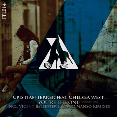 Cristian Ferrer feat. Chelsea West - You're The One (Vicent Ballester Remix) [Preview]