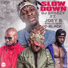 DJ BREEZY FT.JOEY B. x  KING PROMISE & D - BLACK   SLOW DOWN