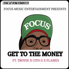 Get to the Money Ft. Cito G, Flames, & Troyse (Prod. By Ocktane Beatz)