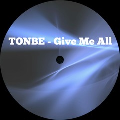 Tonbe - Give Me All - FREE DOWNLOAD