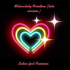 Melancholy Freedom (beta version)