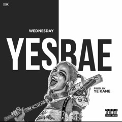 Yes Bae [Prod. Ye Kane]