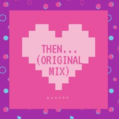 THEN... (Original Mix)