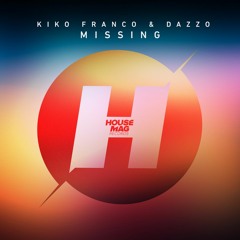 Kiko Franco & Dazzo - Missing (Original Mix) - OUT NOW!