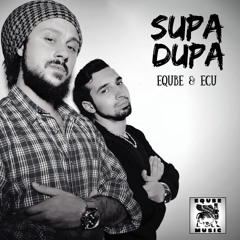 EQuBE & ECU - Supa Dupa (OUT NOW)