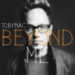 TobyMac - Beyond Me (Moodswing Remix)