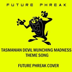 Tasmanian Devil Munching Madness Theme Song (Future Phreak Cover)