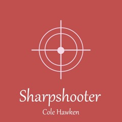 Sharpshooter - Cole Hawken