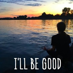 I´ll be good