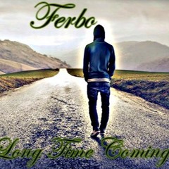 Ferbo - Long Time Coming