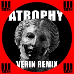 3Teeth - Atrophy (VERIN Remix)