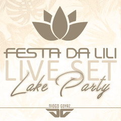 DIOGO GOYAZ - FESTA DA LILI (LAKE PARTY LIVE SET)